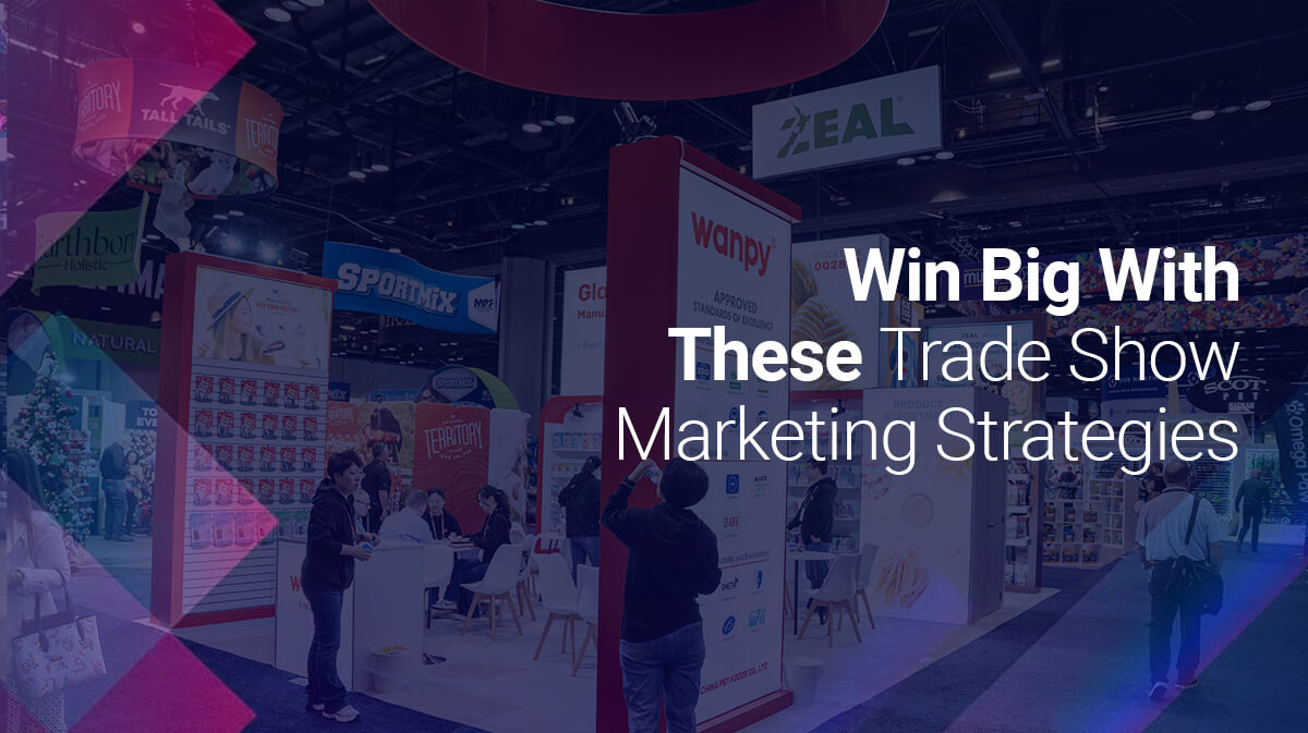 Win Big With These Trade Show Marketing Strategies