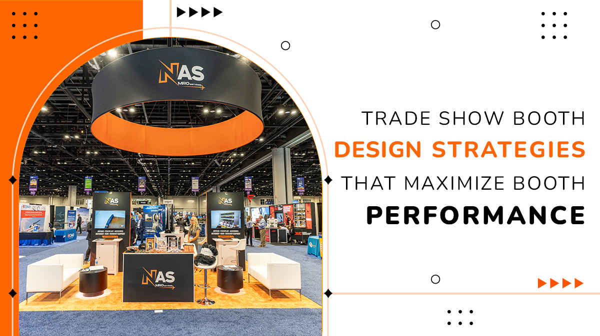 Trade Show Booth Design Strategies That Maximize Booth Performance
