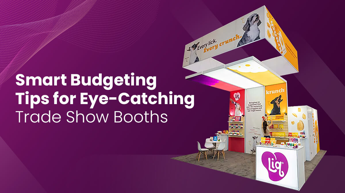 Smart Budgeting Tips for Eye-Catching Trade Show Booths