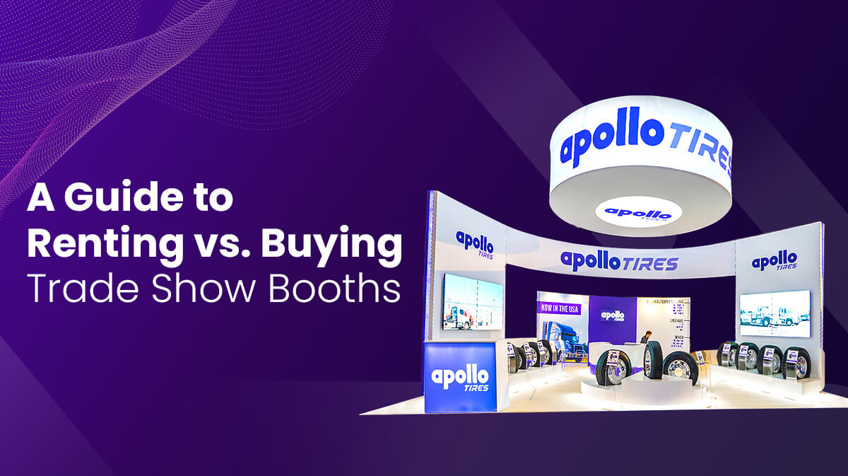 A Guide to Renting vs. Buying Trade Show Booths