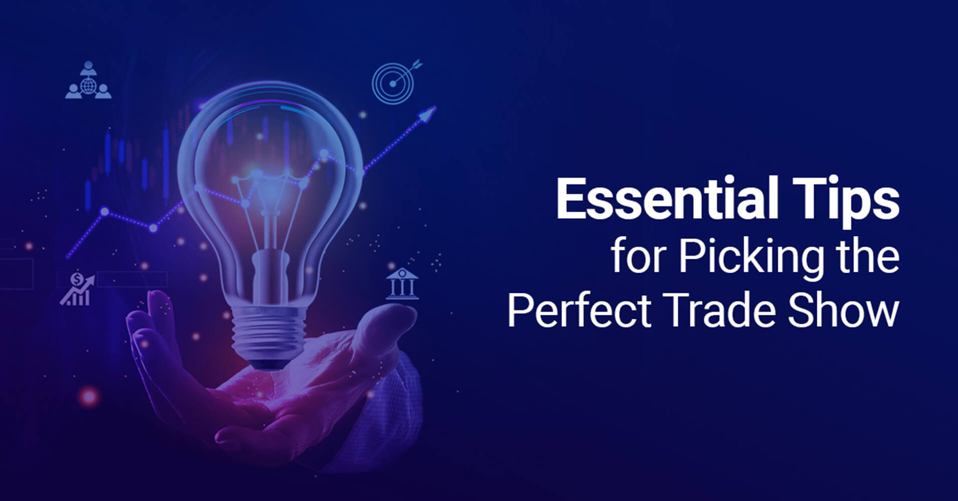 Essential Tips for Picking the Perfect Trade Show