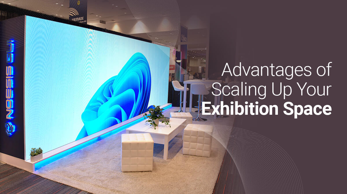 Advantages of Scaling Up Your Exhibition Space