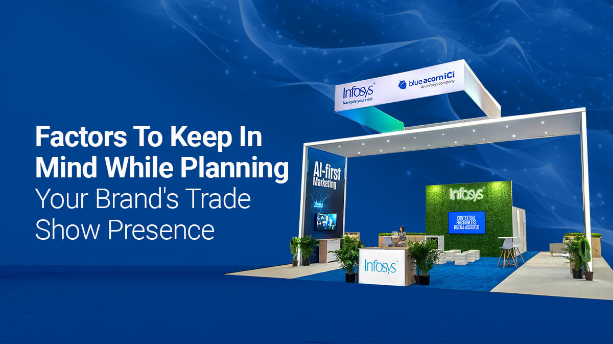Factors To Keep In Mind While Planning Your Brand's Trade Show Presence