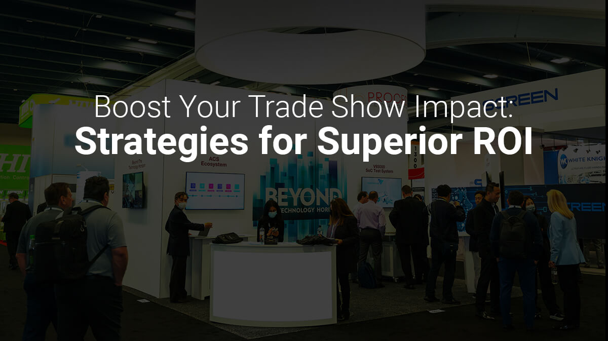 Boost Your Trade Show Impact Strategies for Superior ROI