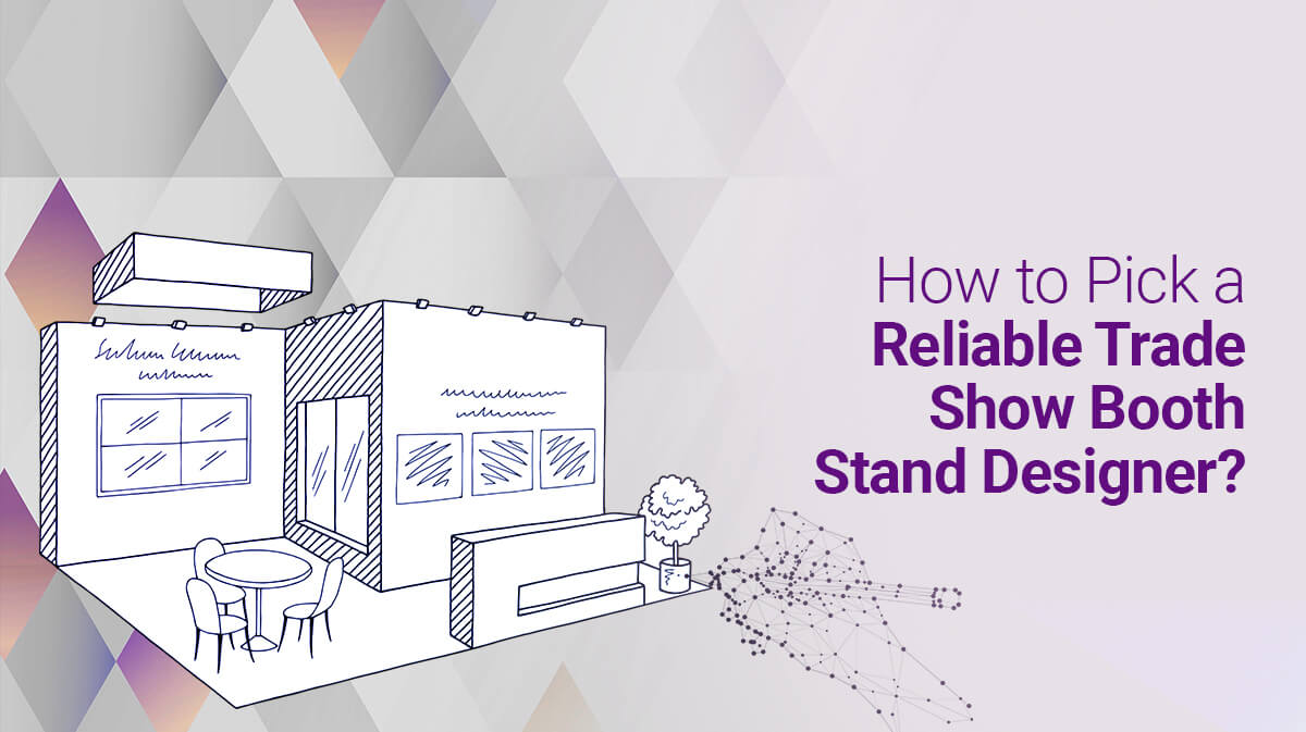 How to Pick a Reliable Trade Show Booth Stand Designer