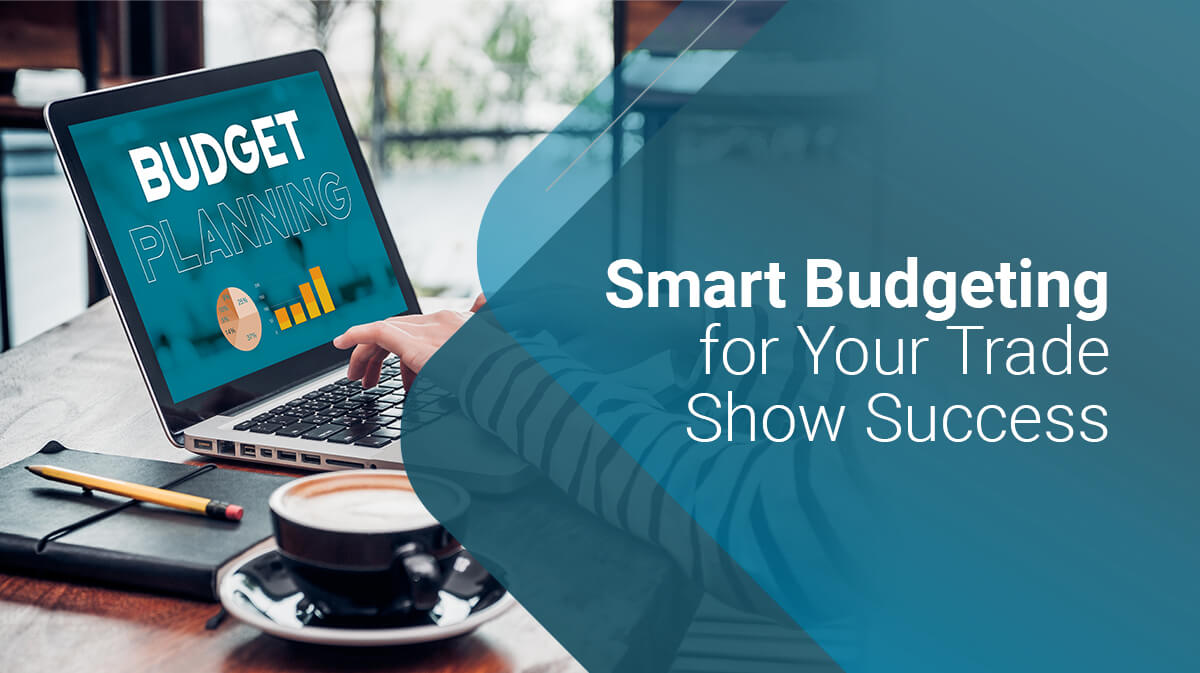 Smart Budgeting for Your Trade Show Success