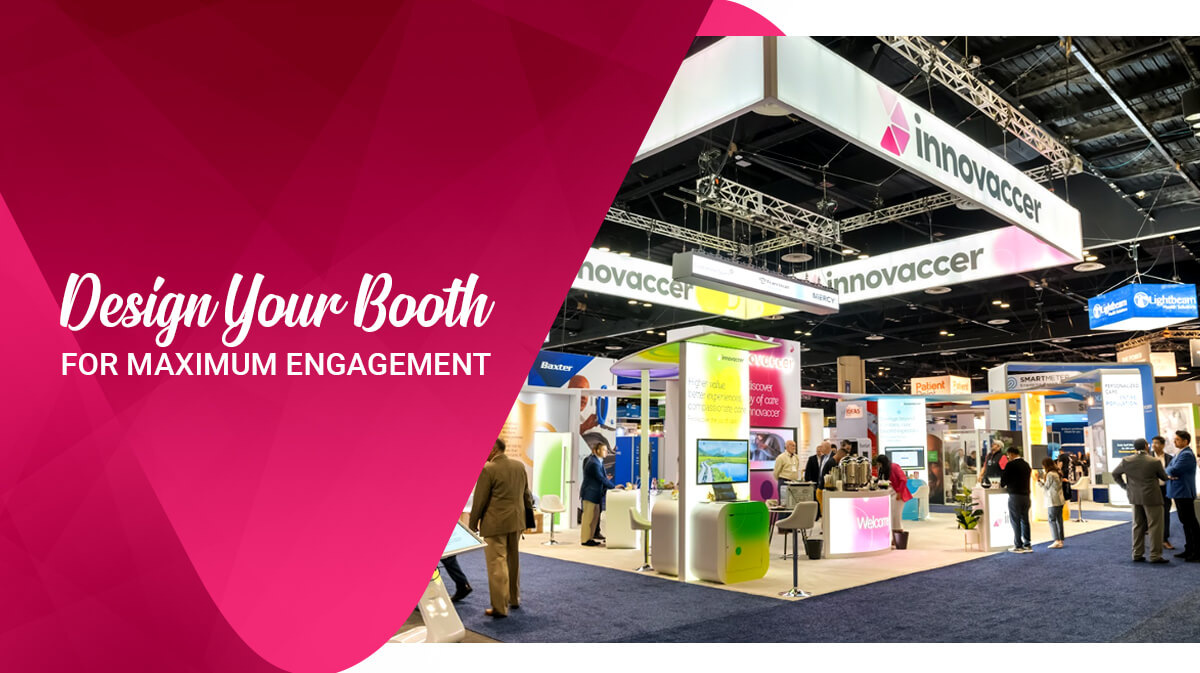 Design Your Booth for Maximum Engagement