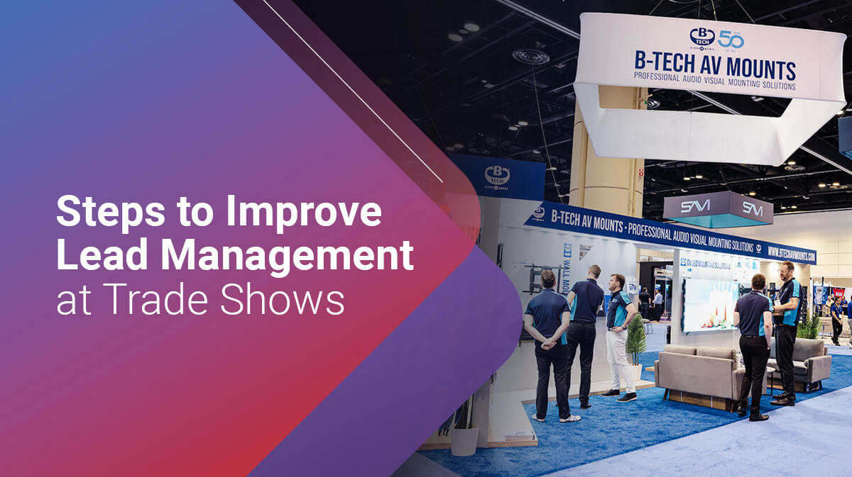 Steps to Improve Lead Management at Trade Shows