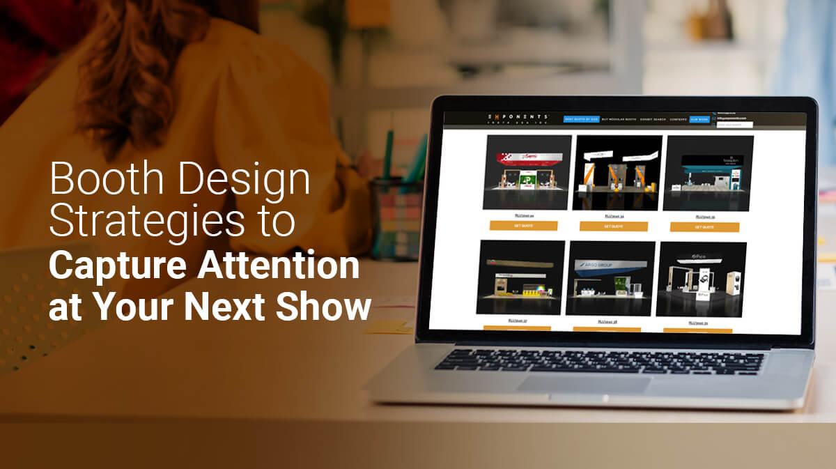 Booth Design Strategies to Capture Attention at Your Next Show