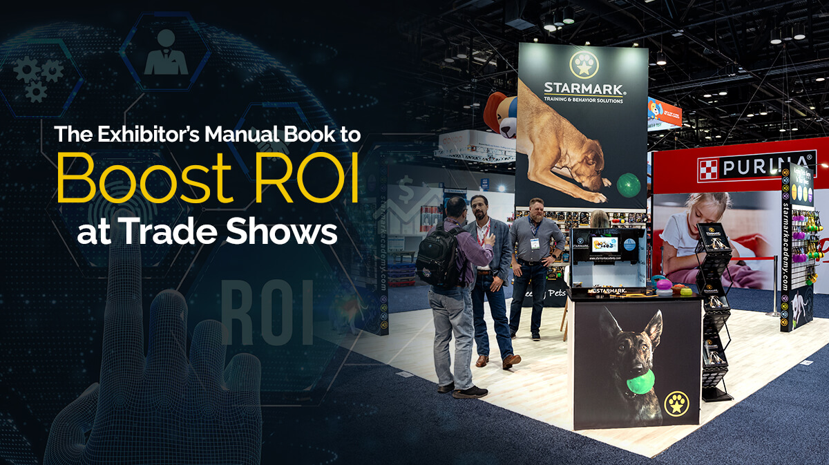 The Exhibitor’s Manual Book to Boost ROI at Trade Shows