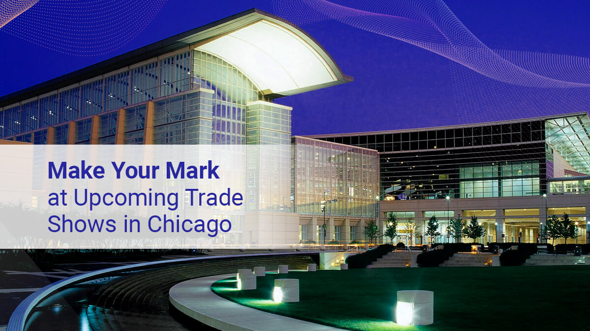 Make Your Mark at Upcoming Trade Shows in Chicago