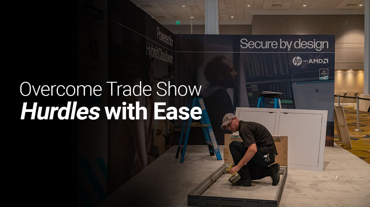 Overcome Trade Show Hurdles with Ease