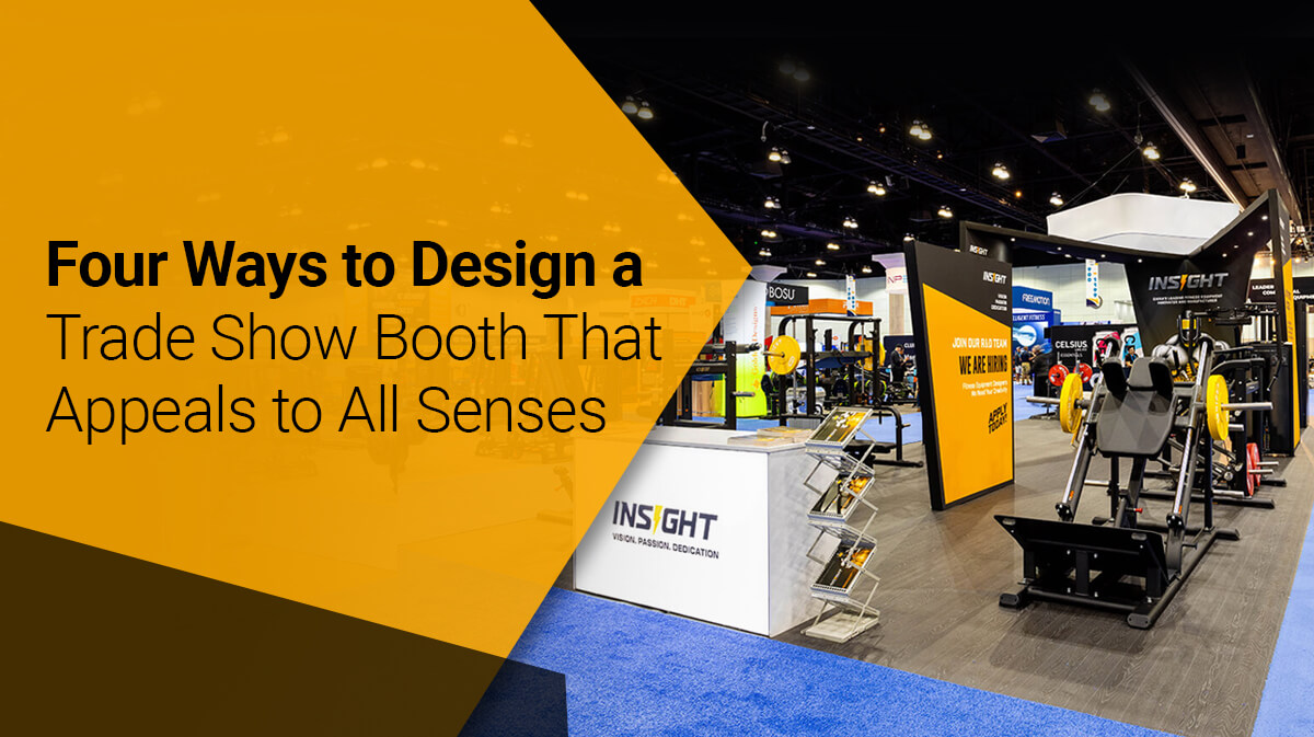 Four Ways to Design a Trade Show Booth That Appeals to All Senses