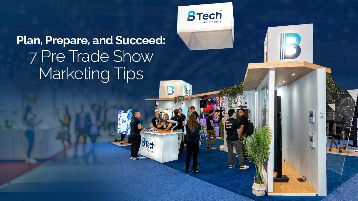 Plan, Prepare, and Succeed 7 Pre-Trade Show Marketing Tips