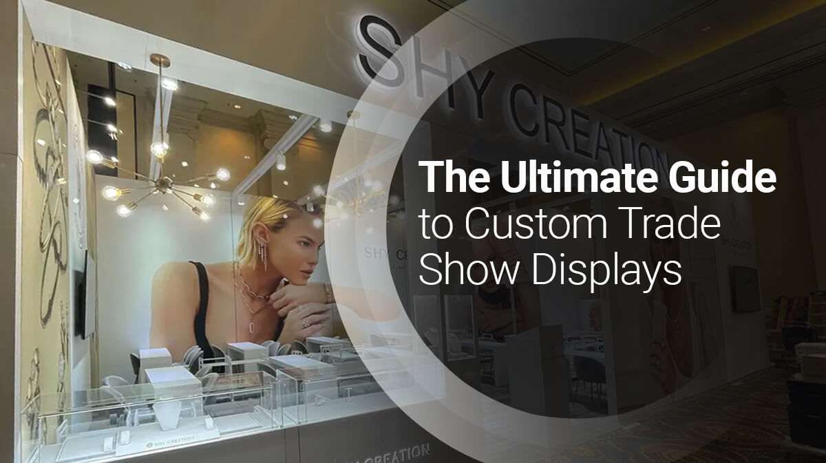 The Ultimate Guide to Custom Trade Show Displays