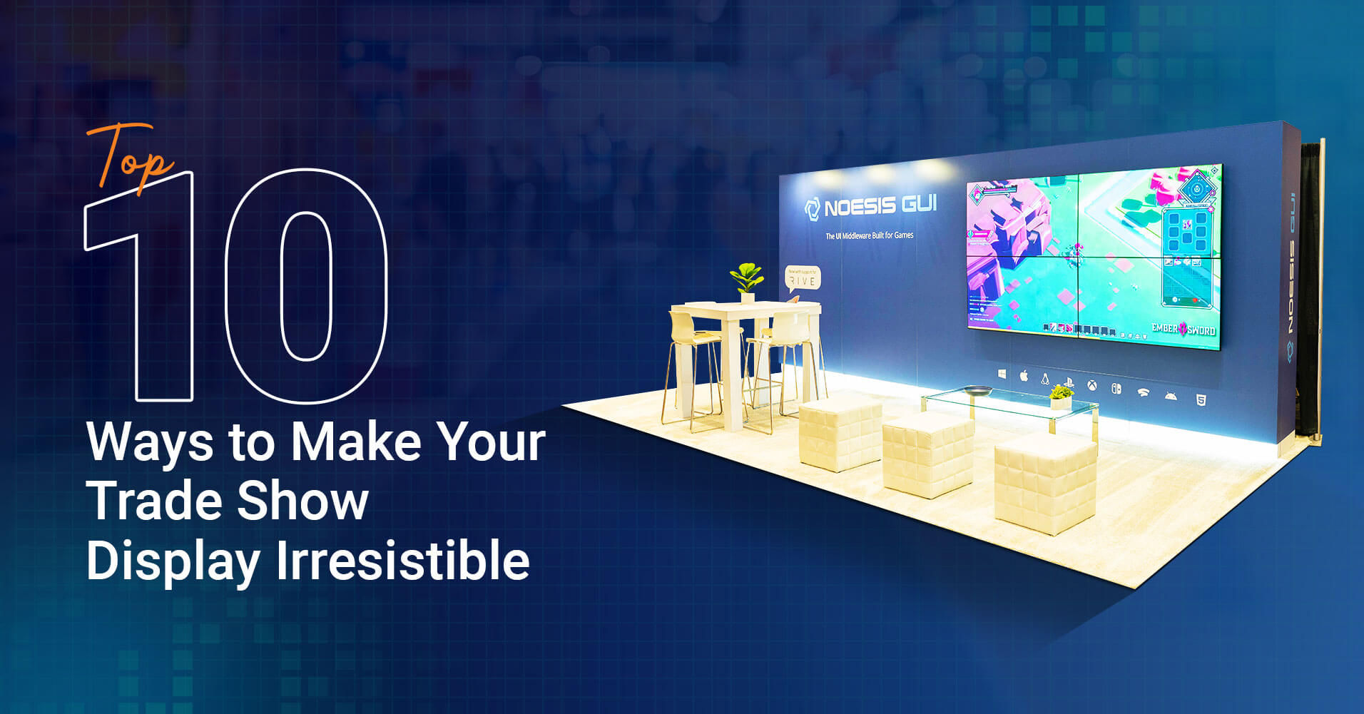 Top 10 Ways to Make Your Trade Show Display Irresistible