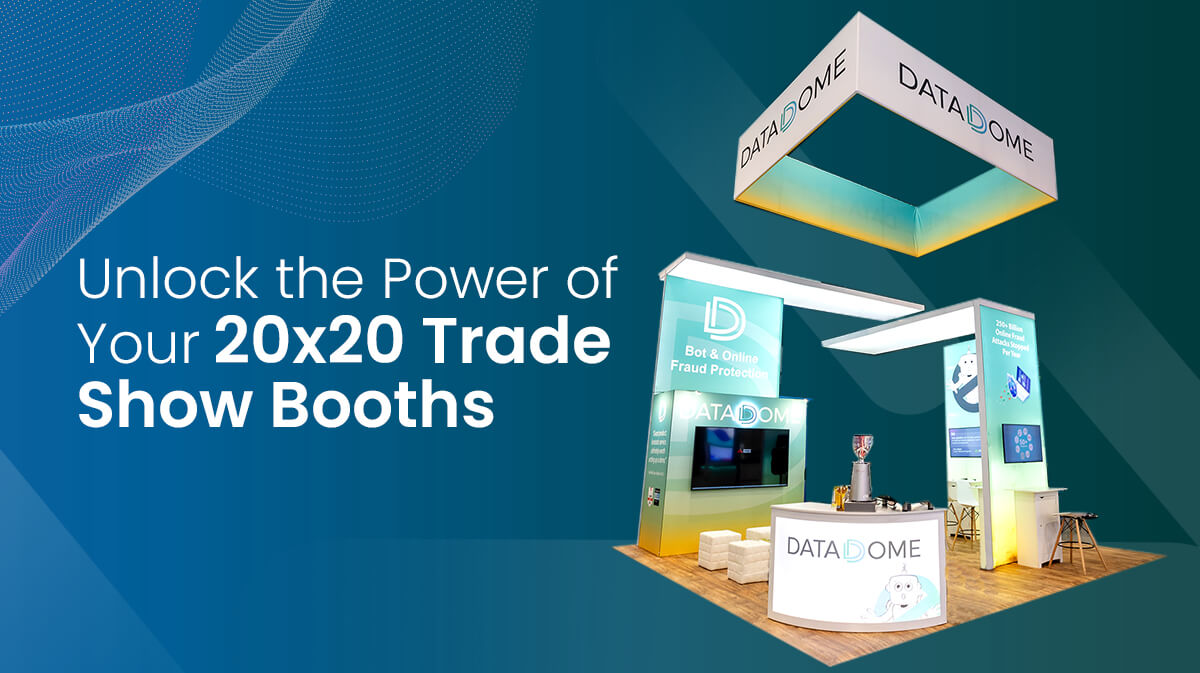 Unlock the Power of Your 20x20 Trade Show Booths