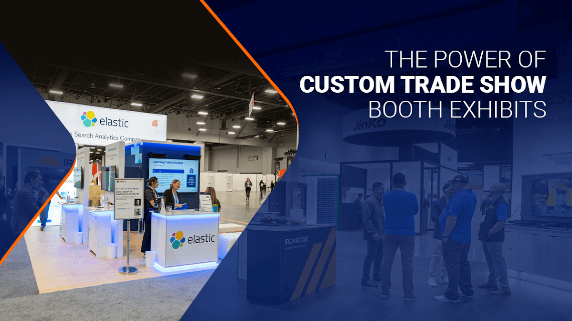 The Power of Custom Trade Show Booth Exhibits