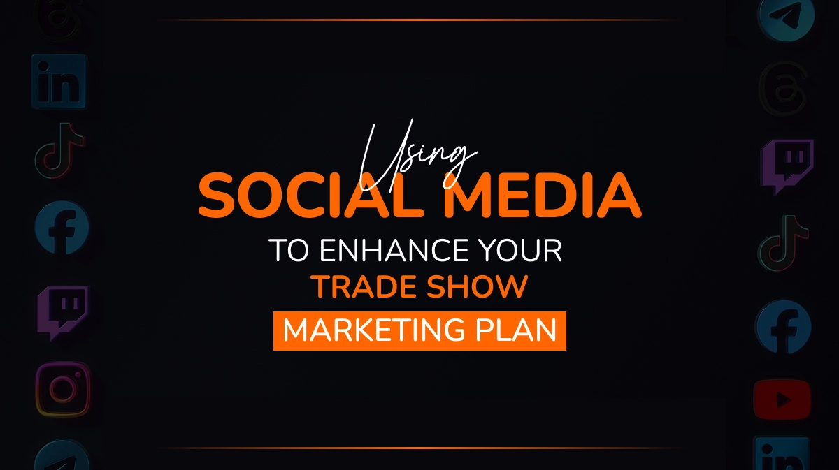 Using social media to enhance your trade show marketing plan