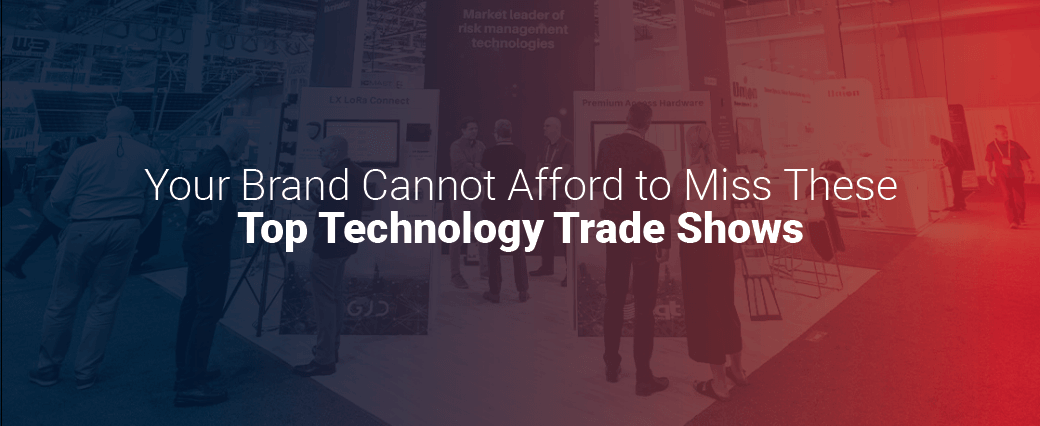 Your Brand Cannot Afford to Miss These Top Technology Trade Shows in 2025