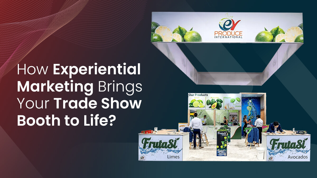 How Experiential Marketing Brings Your Trade Show Booth to Life?