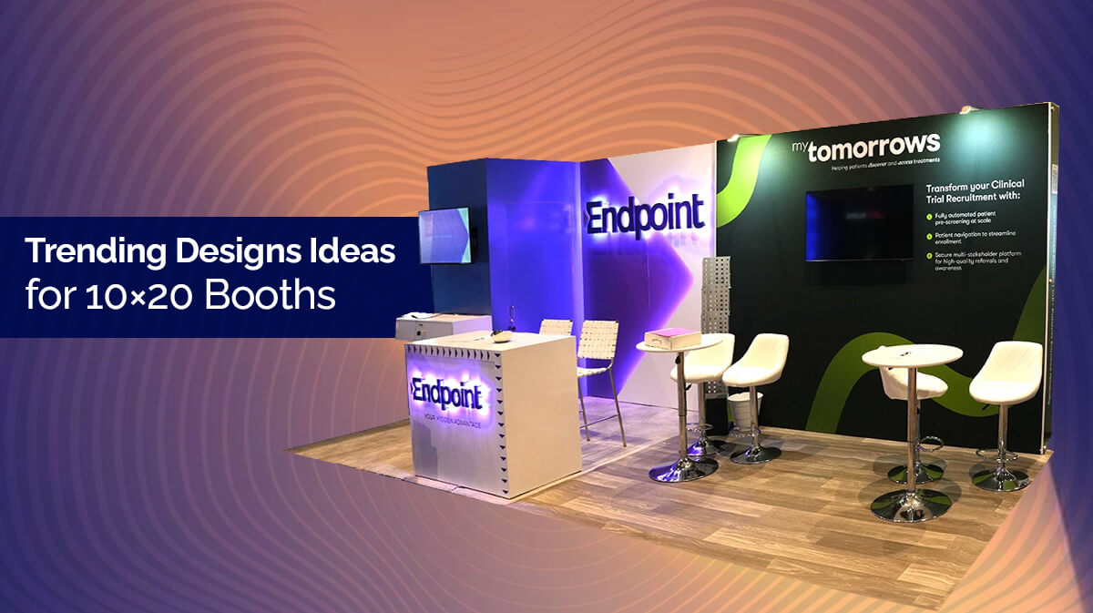Trending Designs Ideas for 10×20 Booths