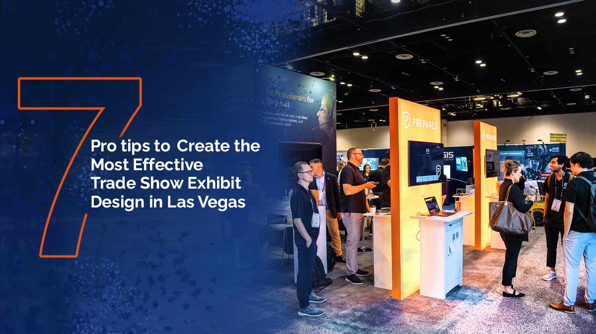 7 Pro tops to Create the Most Effective Trade Show Exhibit Design in Las Vegas
