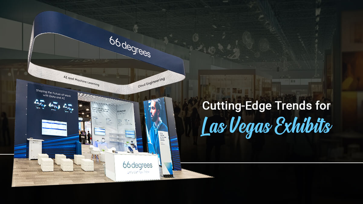 Cutting-Edge Trends for Las Vegas Exhibits
