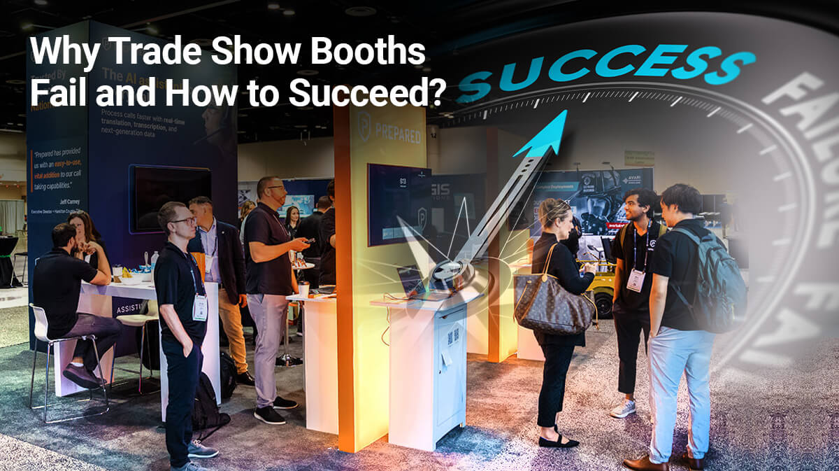 Why Trade Show Booths Fail and How to Succeed?