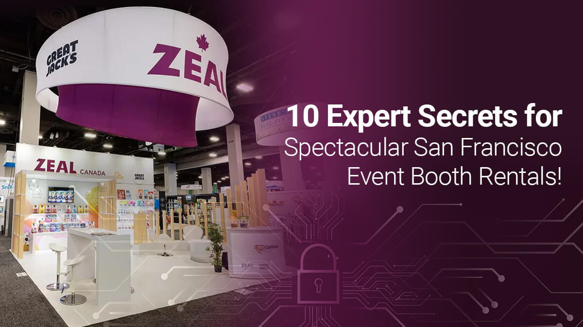 10 Expert Secrets for Spectacular San Francisco Event Booth Rentals!