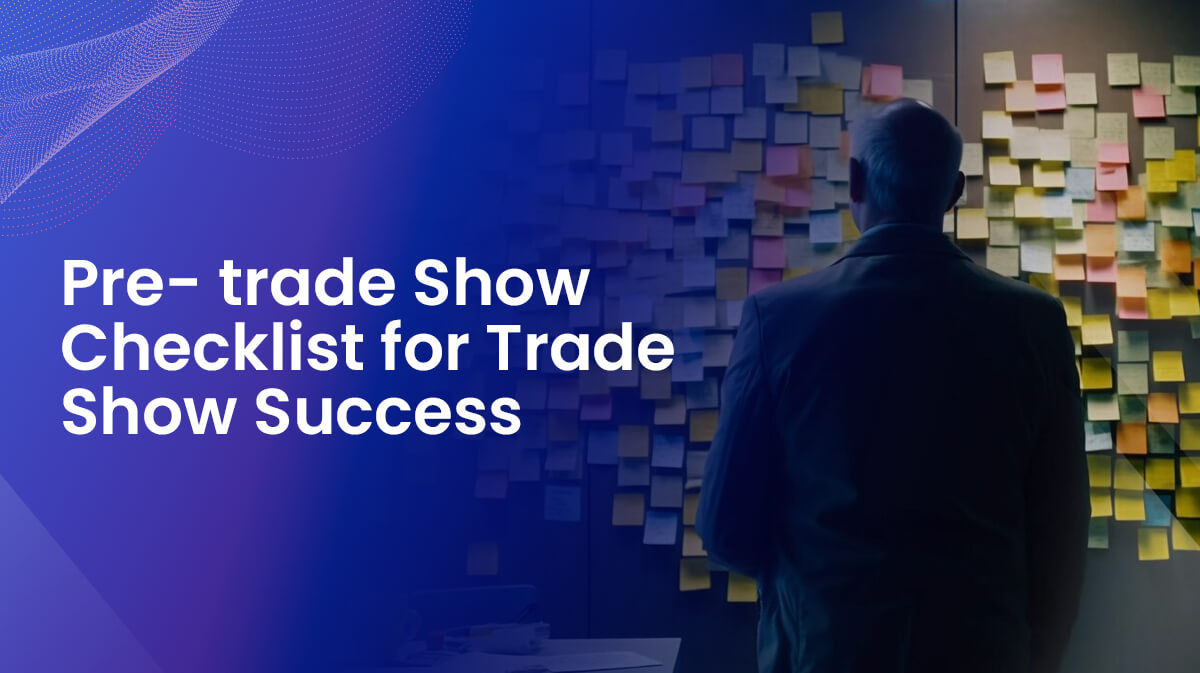 Pre- trade Show Checklist for Trade Show Success
