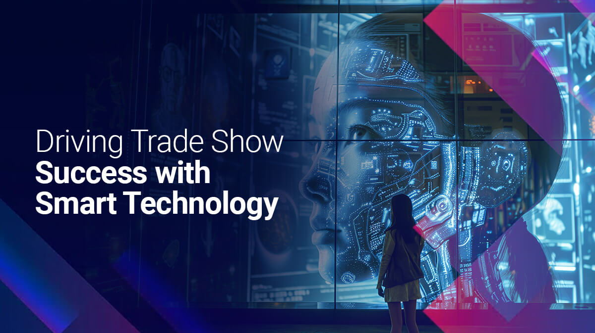 Driving Trade Show Success with Smart Technology