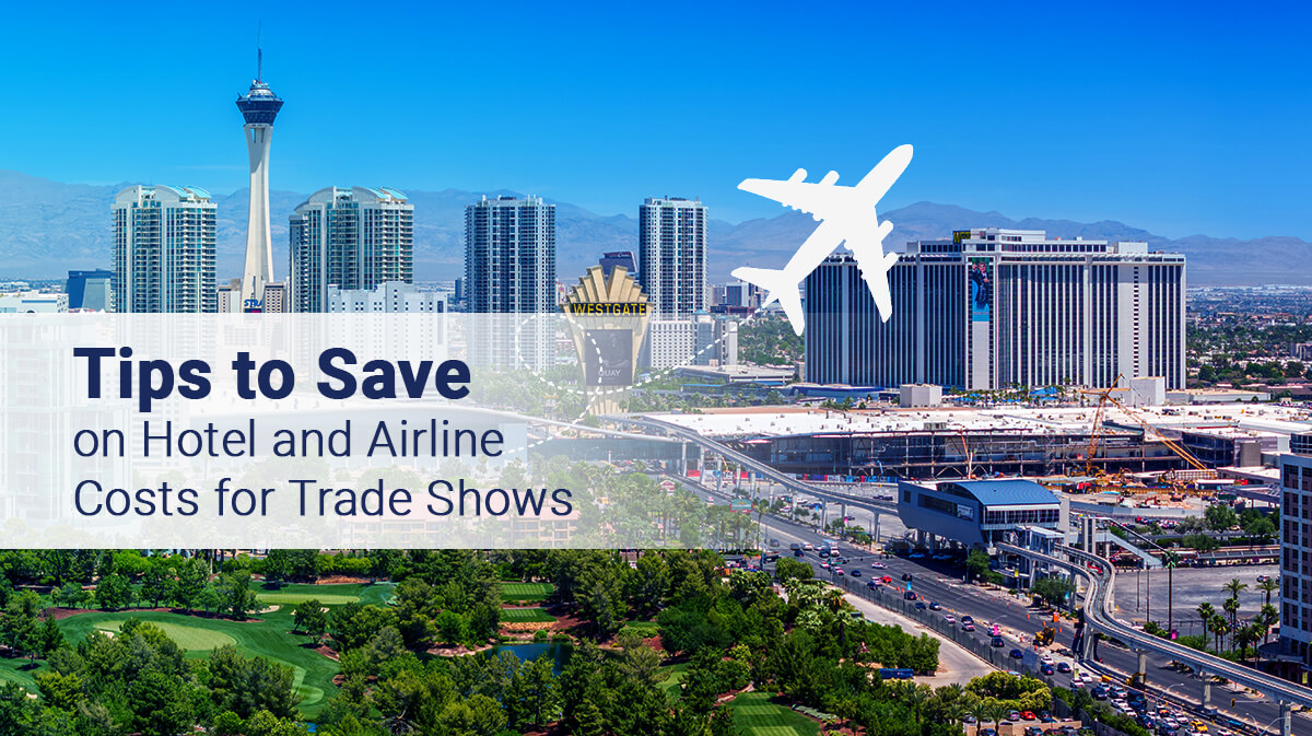 Tips to Save on Hotel and Airline Costs for Trade Shows