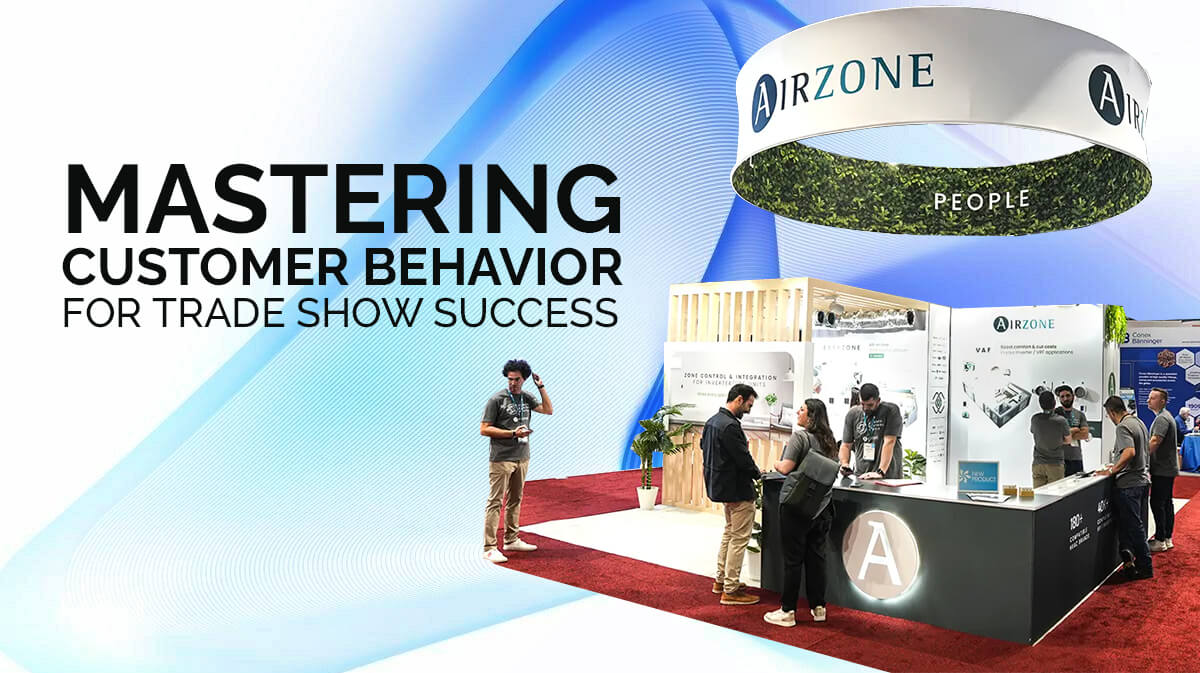 Mastering Customer Behavior for Trade Show Success