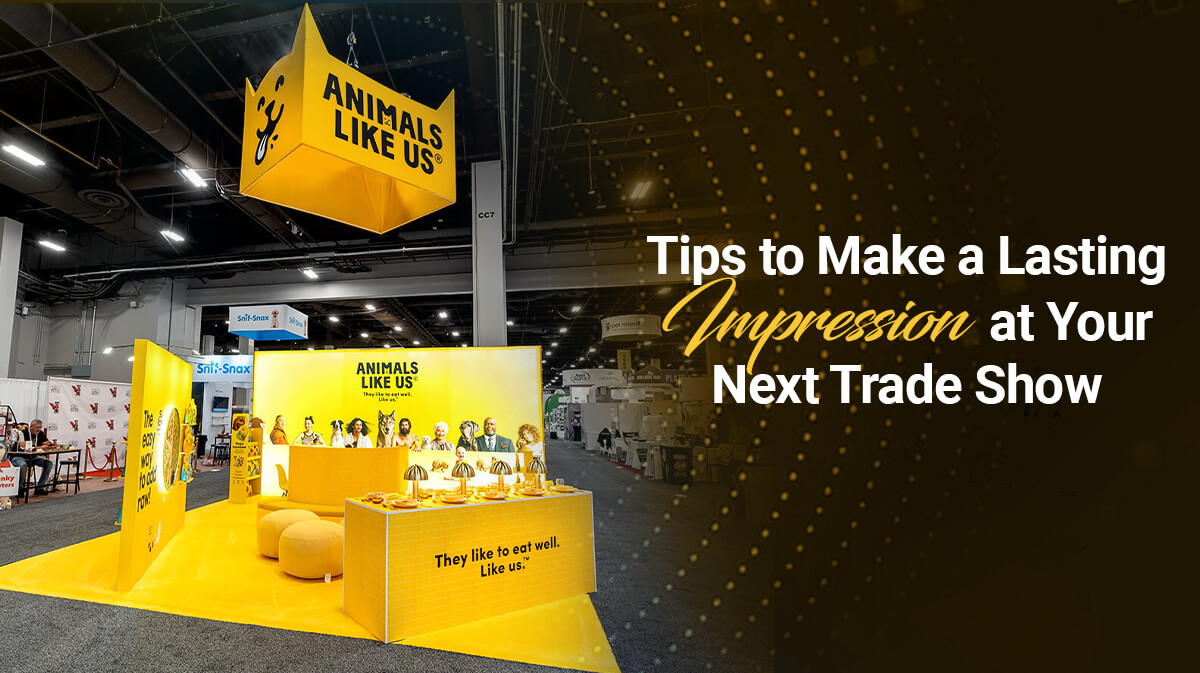 Tips to Make a Lasting Impression at Your Next Trade Show