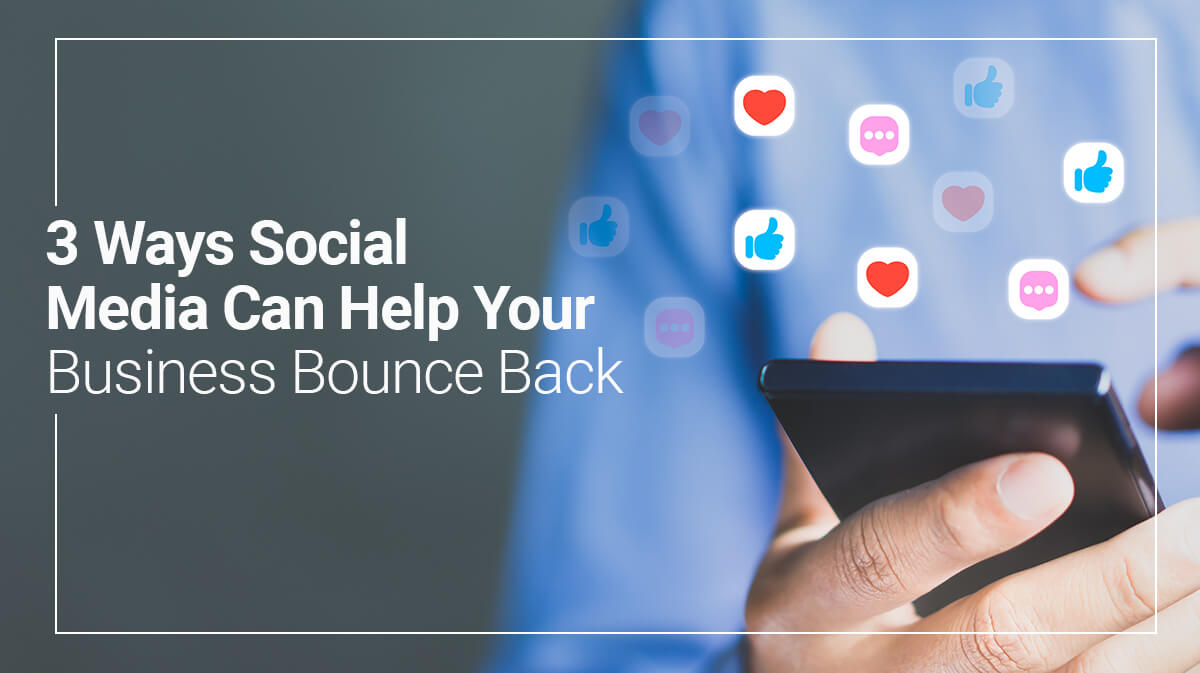 3 Ways Social Media Can Help Your Business Bounce Back