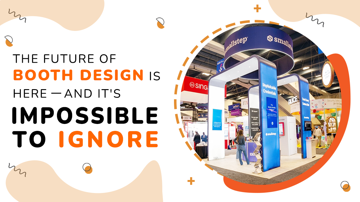 Booth design is here - and its impossible to ignore