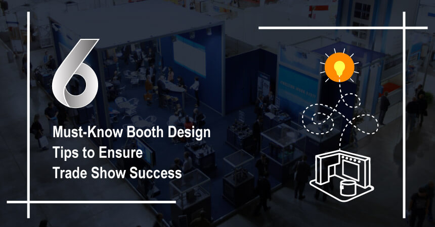 6 Must-Know Booth Design Tips to Ensure Trade Show Success