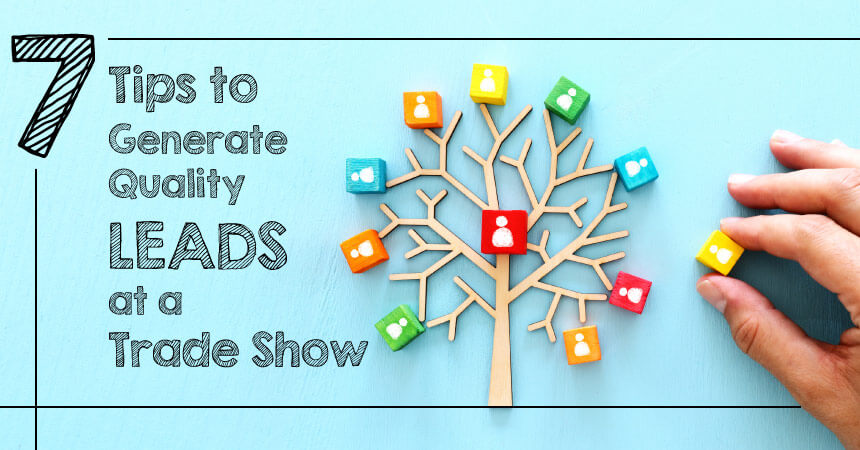 7 Tips to Generate Quality Leads at a Trade Show