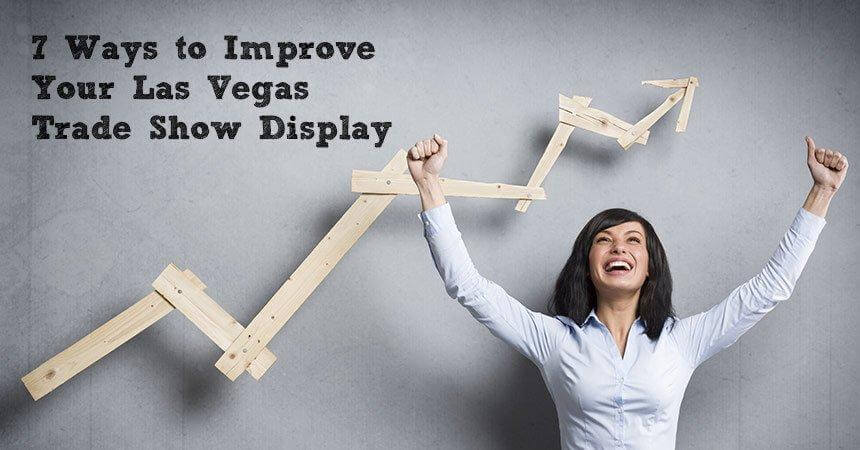7 Ways to Improve Your Las Vegas Trade Show Display