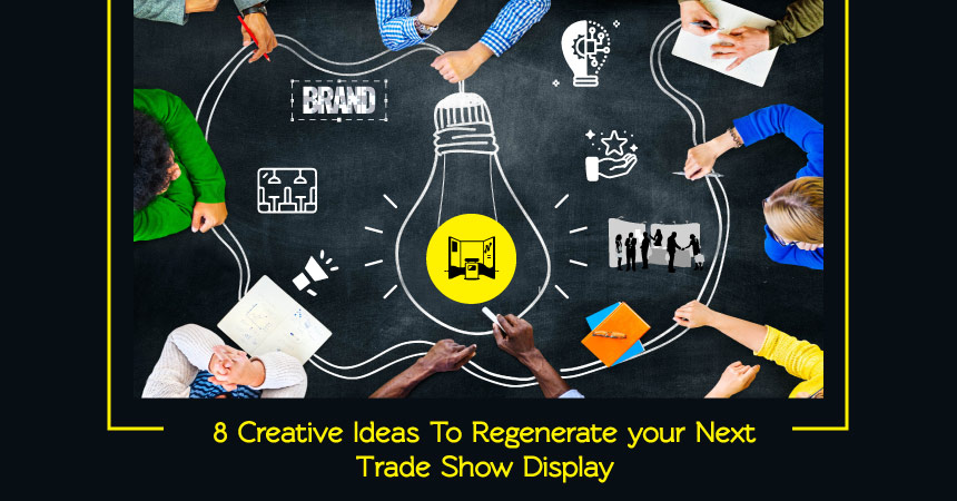 8 Creative Ideas To Regenerate your Next Trade Show Display