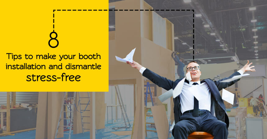 8 Tips To Make Your Booth Installation and Dismantle Stress-Free