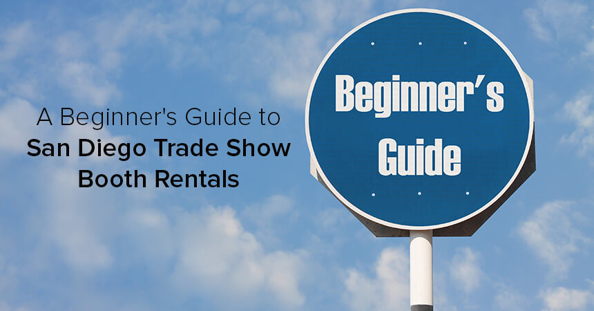 A Beginner's Guide to San Diego Trade Show Booth Rentals