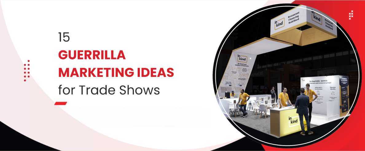 5 Creative Guerrilla Marketing Ideas for Your Trade Show Exhibit