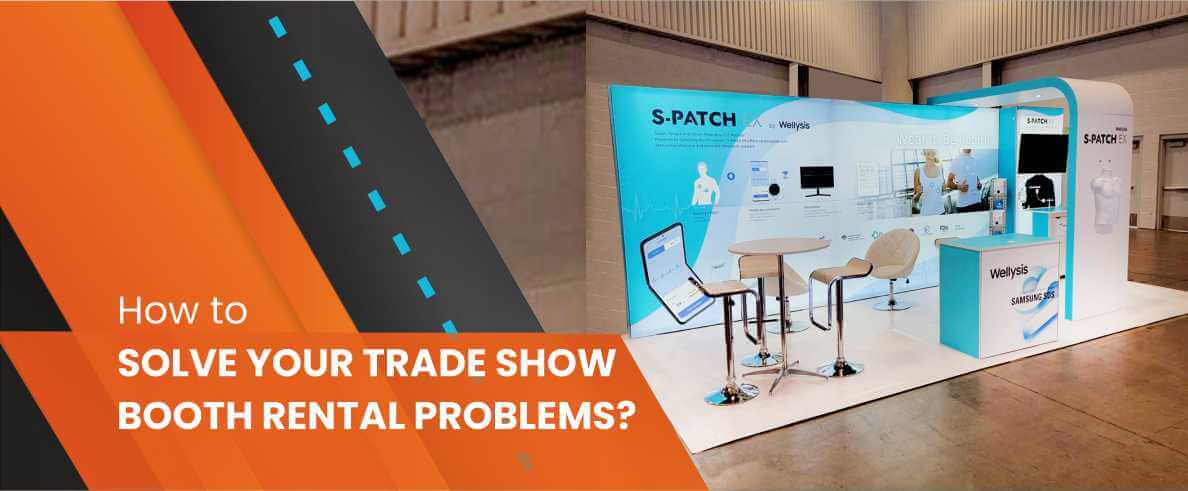 How to Solve Your Trade Show Booth Rental Problems?