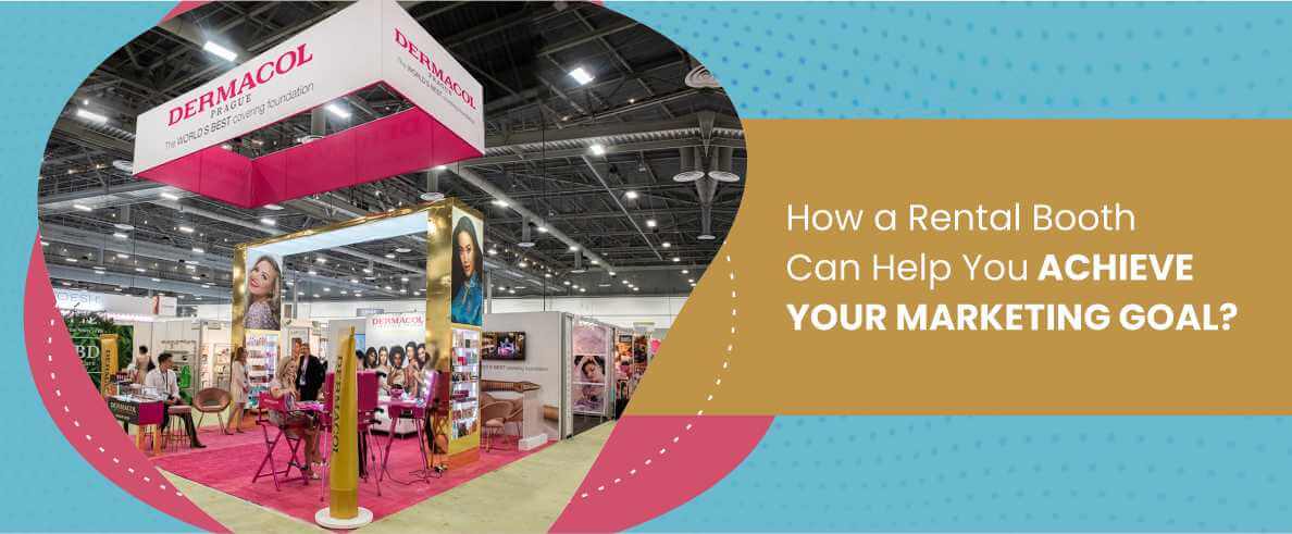 How a Rental Booth Can Help You Achieve Your Marketing Goal?