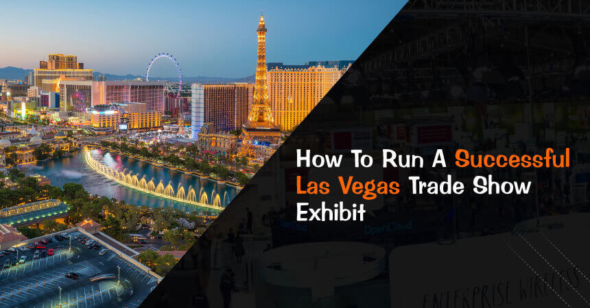 How To Run A Successful Las Vegas Trade Show Exhibit?