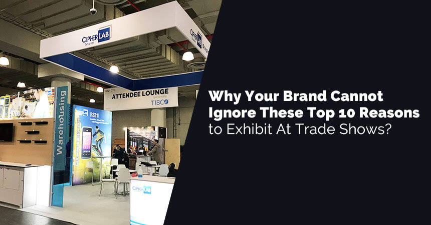 Top 10 Reasons to Exhibit At Trade Shows