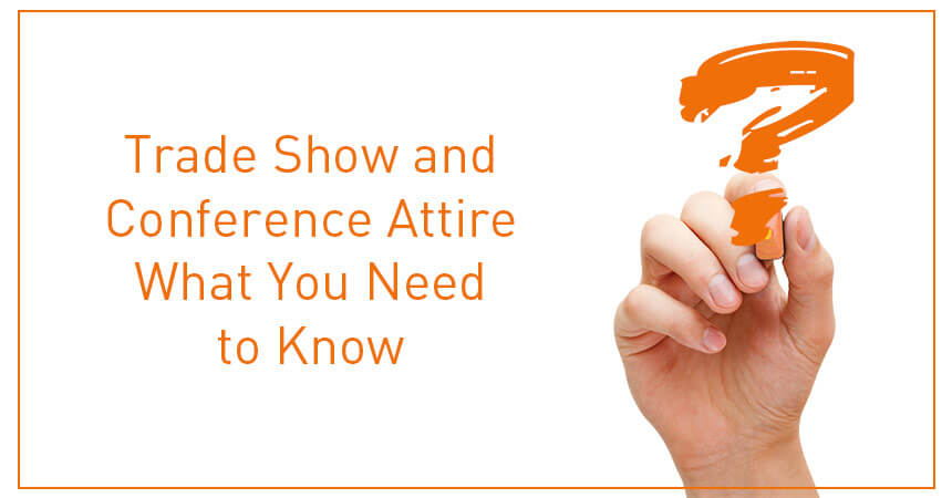 Trade Show and Conference Attire What You Need to Know