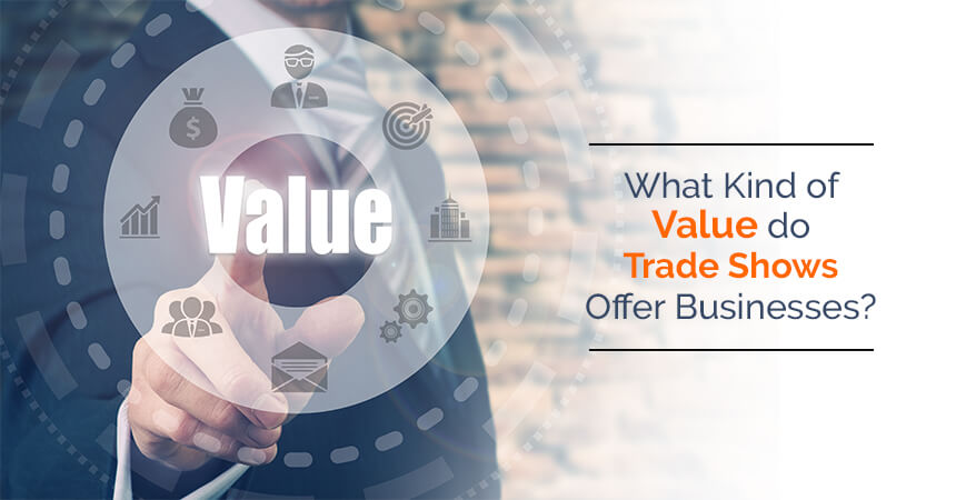 What Kind Of Value Do Trade Shows Offer Businesses?